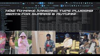 How to make Xangang Type Pluggnb Beats for Summrs & Autumn!