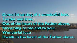 Come Let Us Sing of a Wonderful Love (Tune: Wonderful Love - 4vv) [with lyrics for congregations]