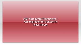 .NET Core Entity Framework - Add migration for Context in class library