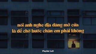 Địa Đàng Lofi - Nói Anh Nghe Địa Đàng Mở Cửa Là Để Chờ Bước Chân Em Phải Không | Nhạc Lofi Chill