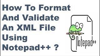 How To Format And Validate An XML File Using Notepad++ ? || Nptepad++ tips and tricks