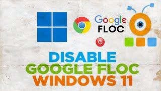 How to disable Google FLoC in Chrome browser in Windows 11
