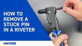 How to remove a stuck pin in a Riveter | KINCROME Tool Tip