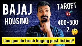 Bajaj Housing Share Analysis  | Can you do fresh Buying post listing ? | Target  400-500 ? | Ankit