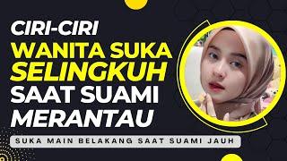 Ciri Istri orang suka Selingkuh Saat Suami Jauh dari Rumah