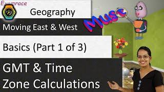  GMT and Time Zone Calculations (Moving East and West) - Basics (Part 1 of 3)