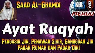 Ayat Ruqyah Pengusir Jin Satan, Penawar Sihir, Pagar Rumah Dan Pagar Diri By Syeikh Saad Al-Ghamdi