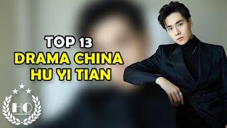 13 DRAMA CHINA TERBAIK YANG DIBINTANGI OLEH HU YI TIAN