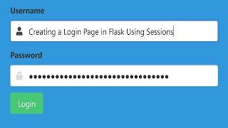 Creating a Login Page in Flask Using Sessions