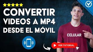 Cómo CONVERTIR tus VIDEOS a MP4 Desde tu Celular |  App para Convertir 