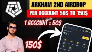 Arkham 2nd airdrop live | per account 50$ to 150$ confirm_ sirf account bnao aur har user ko 50$ 