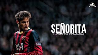 Neymar Jr • Señorita - Shawn Mendes, Camila Cabello • Skills & Goals |HD