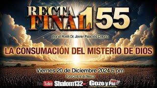 ️RECTA FINAL 155 LA CONSUMACIÓN DEL MISTERIO DE DIOS por el Roeh Dr. Javier Palacios 