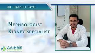 Dr Harshit patel- Nephrologist Kidney Specialist- AAIHMS Superspeciality Hospital