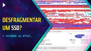 DEVO DESFRAGMENTAR O SSD? - FRAGMENTAÇÃO EXISTE MAS NÃO COMO VOCÊ PENSA