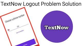 TextNow app auto Logout Problem Solve 2022