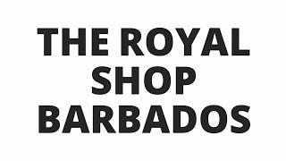 The Royal Shop Barbados - HIGHLIGHT Review