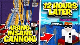 Using INSANE Cannon!! | *12 Hours Later Zzzz...*