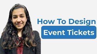 How To Design Event Tickets: An Easy And Quick Way
