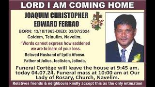 Funeral Service of JOAQUIM CHRISTOPHER EDWARD FERRAO | 10:00 am | Our Lady of Rosary Church Navelim