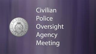 Civilian Police Oversight Agency Special Meeting, August 24, 2018, Part One