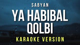 Ya Habibal Qolbi - Sabyan (Karaoke)