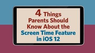 4 Things Parents Should Know About the Screen Time Feature in iOS 12