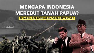 Mengapa Indonesia Mengambil Tanah Papua? OPERASI TRIKORA - Sejarah Papua Episode Kedua