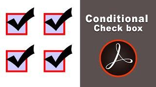 How to add conditional checkboxes in fillable pdf form using adobe acrobat pro 2017