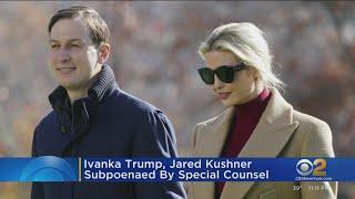 Report: Ivanka Trump, Jared Kushner subpoenaed by special counsel
