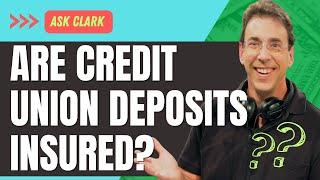 Are Credit Union Deposits Insured Up To $250,000?