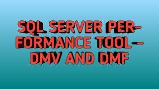 Dynamic Management Views & Dynamic Management Functions | Performance Tools in SQL