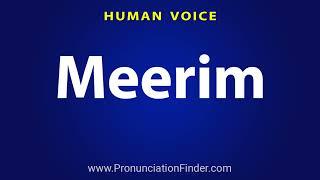 How To Pronounce Meerim