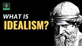 What is Idealism?