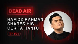 Hafidz Rahman Shares His Cerita Hantu - DEAD AIR - Live Horror Podcast #21