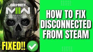 How To Fix Warzone 2 Error “Disconnected from Steam On PC (EASY FIX!)