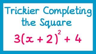 Completing the Square (Trickier Questions) - GCSE Higher Maths