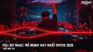 Nhạc Remix Tiktok 2025 - BXH Nhạc Trẻ Remix Hay Nhất 2025 - Full Set Nhạc Cổ Đánh Đổ Dân Chơi Remix