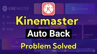 Kinemaster Auto Back Problem ||Kinemaster Automatically Close Problem Solved