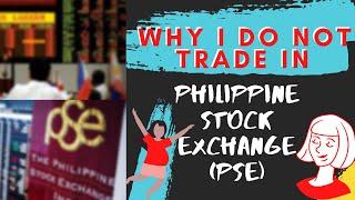 Why I Do Not Trade in Philippine Stock Exchange PSE | Trading & Investing