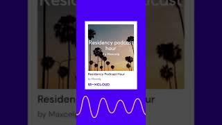 Residency Podcast Hour by Maxcelg