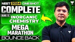 NEET 2024: Complete Inorganic Chemistry Class 12th | One Shot | Bounce Back