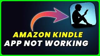 Amazon Kindle App Not Working: How to Fix Amazon Kindle App Not Working