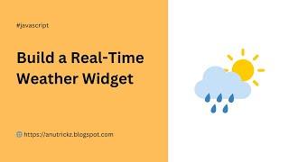 Real Time Weather Data in Your Web Page with JavaScript