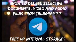 HOW TO DELETE SELECTED DOCUMENTS, VIDEO AND AUDIO FILES FROM TELEGRAM? || FREE UP INTERNAL STORAGE!