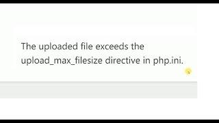 The Uploaded file exceeds the upload max filesize directive in php ini Wordpress fixed
