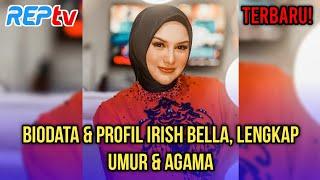 TERBARU! BIODATA & PROFIL IRISH BELLA, LENGKAP UMUR & AGAMA