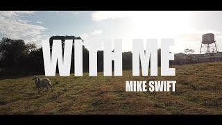 Mike Swift - WITH ME (Official Music Video)