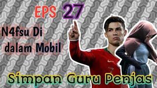 Novel Romantis ‼️ N4fsu di dalam Mobil ‼️ Episode Simpanan Guru Penjas ‼️ Eps 27