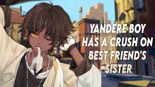 Yandere Boy Has a Crush on Best Friend's Sister | Anime Boyfriend ASMR Roleplay M4F